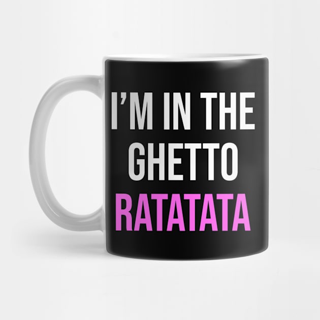 I'm In The Ghetto Ratatata - TikTok Reference by TrendsToTees